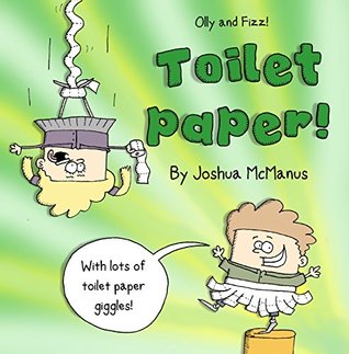 Toilet Paper! (Childrens Books): childrens books 2-7 (Giggle-tastic stories)