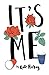 It's Me