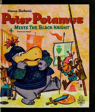 Hanna-Barbera's Peter Potamus meets the Black Knight (Unknown Binding)