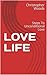 LOVE LIFE by Christopher Woods