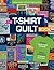 The T-Shirt Quilt Book: Recycle Your Tees into One-of-a-Kind Keepsakes