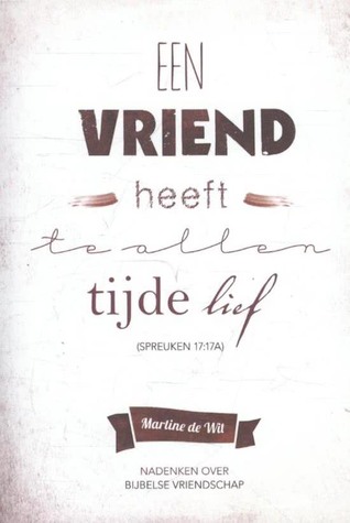 Een vriend heeft te allen tijde lief