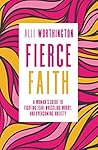 Fierce Faith: A W...