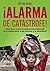 ¡Alarma de catástrofe! - ¿Qué hacer contra la destrucción del... by Stefan Engel