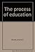 The process of education