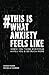 #ThisIsWhatAnxietyFeelsLike...