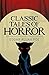 The Fall of the House of Usher and Other Classic Tales of Horror (Arcturus Classics Book 6)