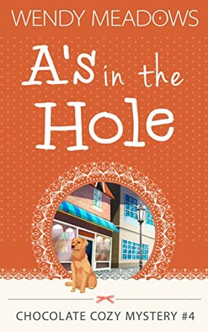 A's in the Hole (Chocolate Cozy Mysteries #4)