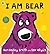 I Am Bear [Jan 01, 2017] Smith, Ben Bailey and Akyuz, Sav