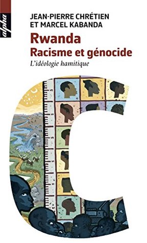 Rwanda. Racisme et génocide: L'idéologie hamitique (Alpha) (French Edition)