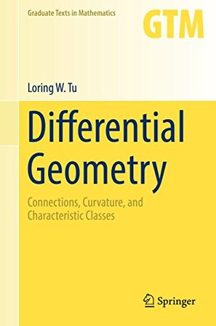 Differential Geometry: Connections, Curvature, and Characteristic Classes (Graduate Texts in Mathematics Book 275)