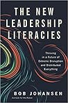 The New Leadership Literacies by Bob Johansen