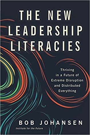 The New Leadership Literacies: Thriving in a Future of Extreme Disruption and Distributed Everything (Hardcover)