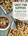 Sheet Pan Suppers Meatless by Raquel Pelzel