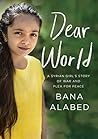 Dear World: A Syrian Girl's Story of War and Plea for Peace