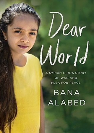 Dear World: A Syrian Girl's Story of War and Plea for Peace (Kindle Edition)