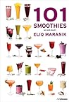 101 Smoothies by Eliq Maranik