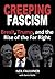 Creeping Fascism: Brexit, T...