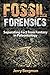 Fossil Forensics: Separating Fact from Fantasy in Paleontology