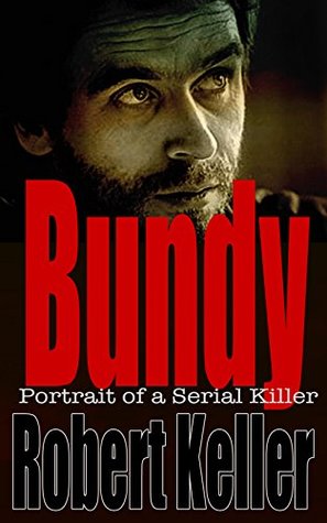 Bundy: Portrait of a Serial Killer (Kindle Edition)