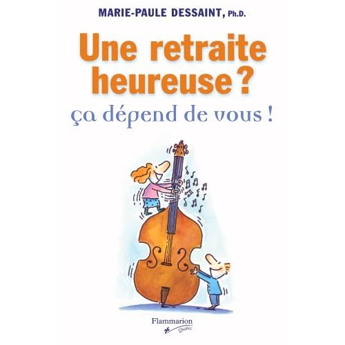 Une Retraite Heureuse Ca Depend De Vous By Marie Paule Dessaint