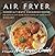 Air Fryer Ultimate Cookbook by Kelly Cohen