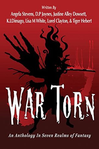 War Torn: An Anthology In Seven Realms Of Fantasy (Kindle Edition)