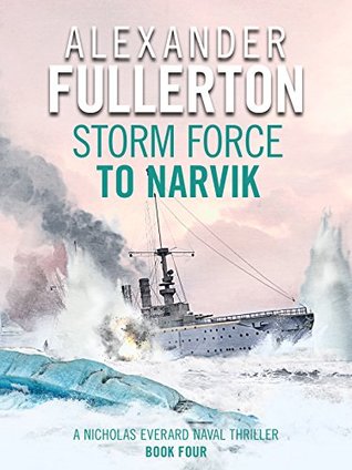 Storm Force to Narvik (Nicholas Everard Naval Thillers #4)