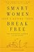 Smart Women Don't Retire -- They Break Free by The Transition Network