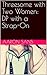 Threesome with Two Women: DP with a Strap-On