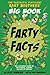 The Fantastic Flatulent Fart Brothers' Big Book of Farty Facts: An Illustrated Guide to the Science, History, and Art of Farting