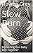 Slow Burn: Delivering Our B...