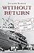 Without Return: Memoirs of an Egyptian Jew 1930-1957