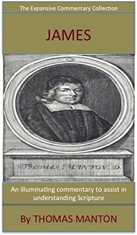 Manton's Verse Exposition Of James: The Expansive Commentary Collection