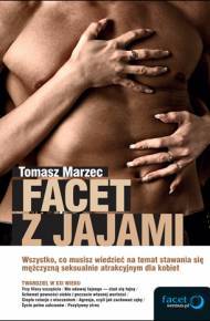 Facet z jajami. Wszystko, co musisz wiedzieć na temat stawania się mężczyzną seksualnie atrakcyjnym dla kobiet (Paperback)