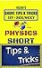 SHORT TIPS N TRICKS- PHYSIC...