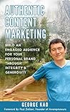 Authentic Content Marketing: Build An Engaged Audience For Your Personal Brand Through Integrity & Generosity