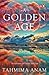 A Golden Age by Tahmima Anam A Golden Age by Tahmima Anam