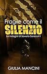 Fragile come il silenzio by Giulia  Mancini