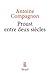Proust entre deux siècles (SCIEN HUM (H.C)) (French Edition)