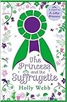 The Princess and the Suffragette by Holly Webb