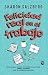 Felicidad real en el trabajo: Quien tenga un empleo, encontrará un tesoro aquí (Autoayuda) (Spanish Edition)