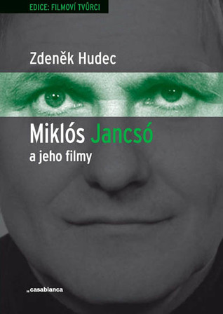 Miklós Jancsó a jeho filmy. Dějiny, moc a prostor v historických filmech Miklóse Jancsóa (1963–1981)