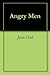 Angry Men by Jessie Hall