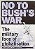 No to Bush's War: The Milit...