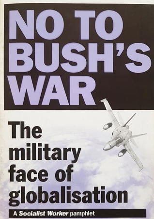 No to Bush's War: The Military Face of Globalisation