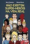 Não existem super-heróis na vida real Não existem super-heróis na vida real