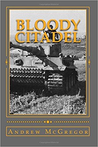 Bloody Citadel: April-July 1943: The Road to Kursk (Bloodied Wehrmacht)