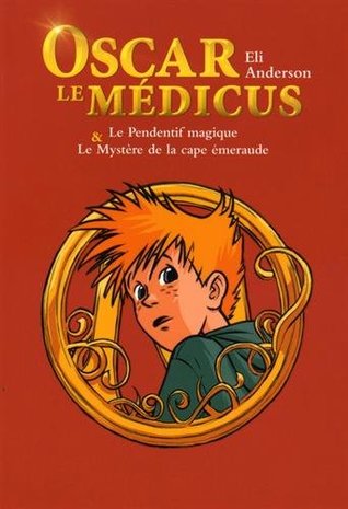 Oscar le médicus: Le pendentif magique & Le Mystère de la cape émeraude (Oscar le médicus #1-2)