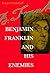 Benjamin Franklin and His Enemies